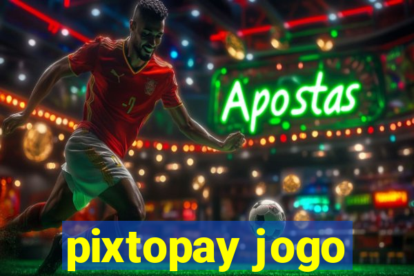 pixtopay jogo